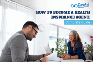 How to Become a Health Insurance Agent: Complete Guide